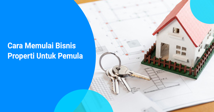 Cara memulai bisnis properti untuk pemula