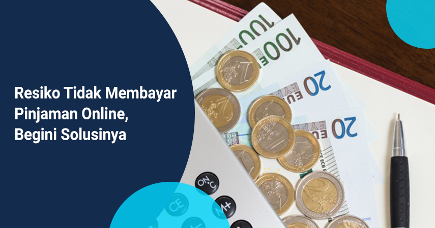 Resiko tidak membayarkan pinjaman online