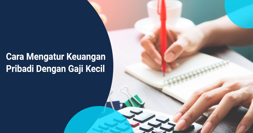 Cara mengatur keuangan pribadi dengan gaji kecil