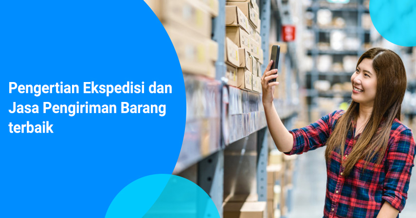 Pengertian Ekspedisi dan Strategi Pemasaran Distribusi yang Perlu Kamu Ketahui