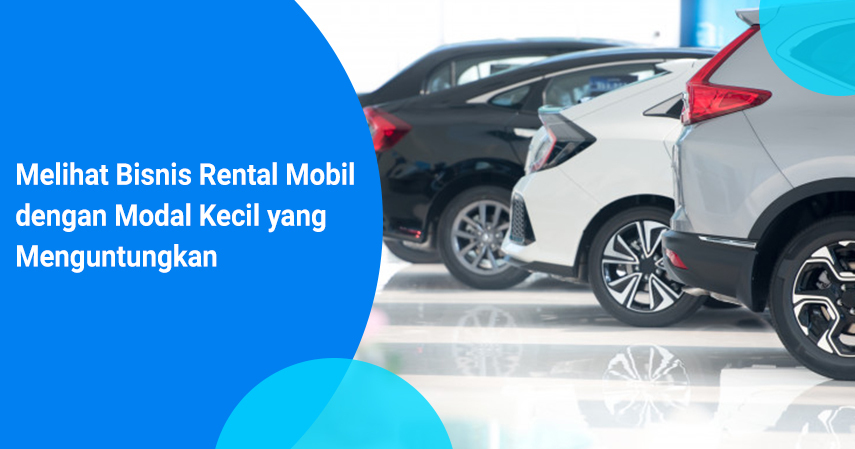 Bisnis rental mobil dengan modal kecil