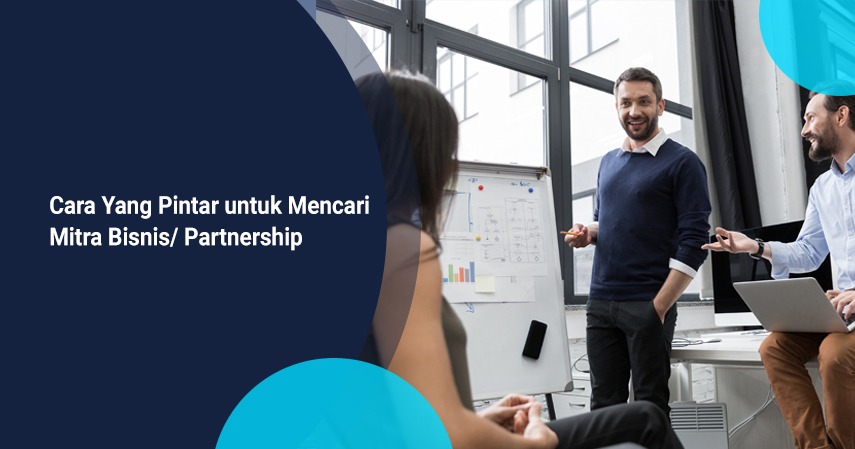 Cara Yang Pintar untuk Mencari Mitra Bisnis/ Partnership