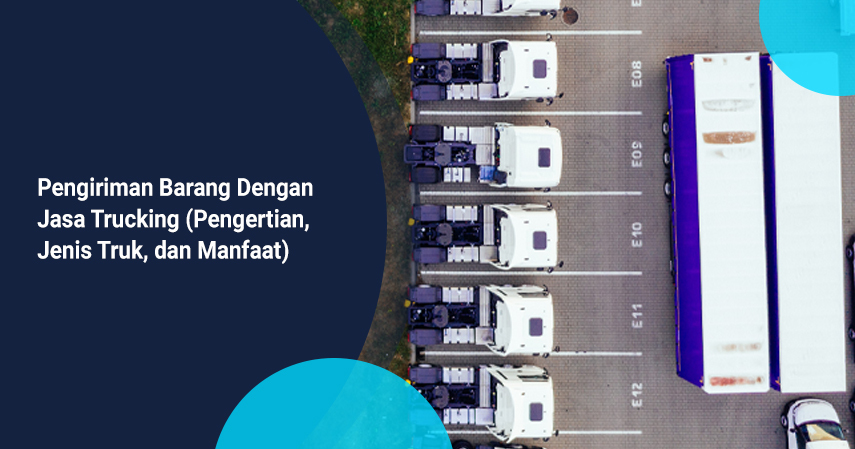 Pengiriman barang dengan menggunakan jasa trucking