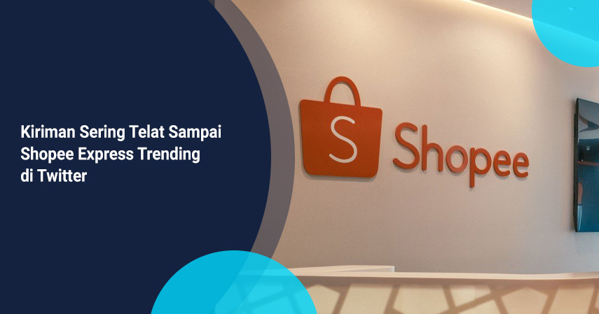 kiriman sering telat sampai, shopee express trending di twitter