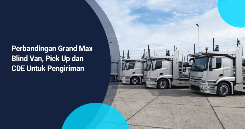 Perbandingan Grand max blind van, pick up dan CDE