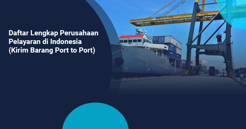 Daftar Lengkap Perusahaan Pelayaran di Indonesia (Kirim Barang Port to Port)