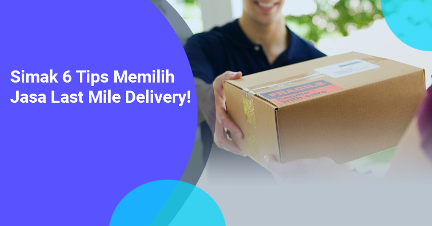 tips memilih jasa last mile delivery