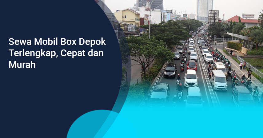 Sewa Mobil Box Depok Terlengkap, Cepat dan Murah