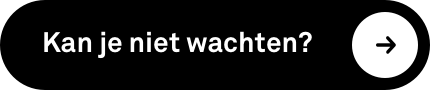 Kan je niet wachten?