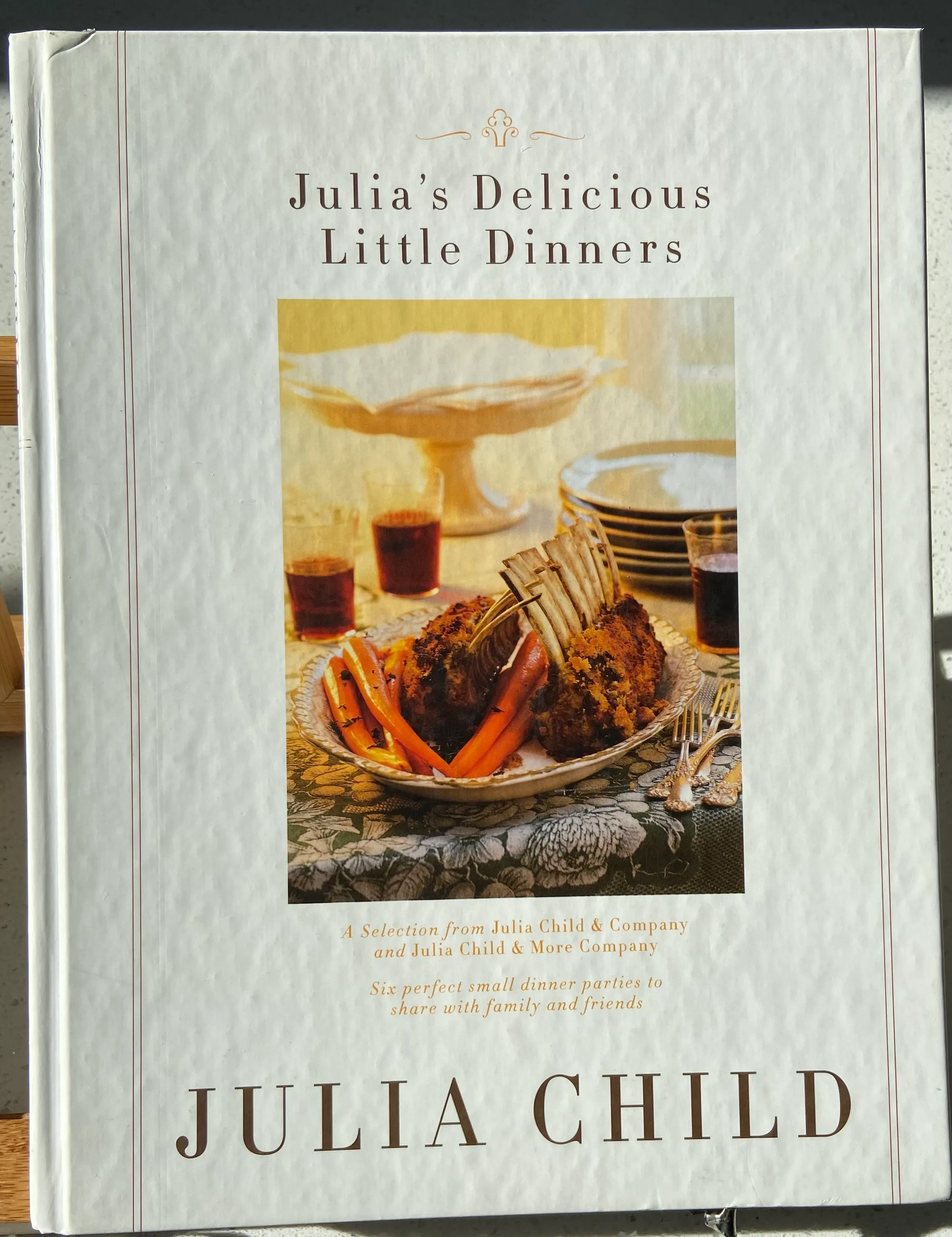 Julia's Delicious Little Dinners: Six Perfect Small Dinner Parties to Share with Family and Friends