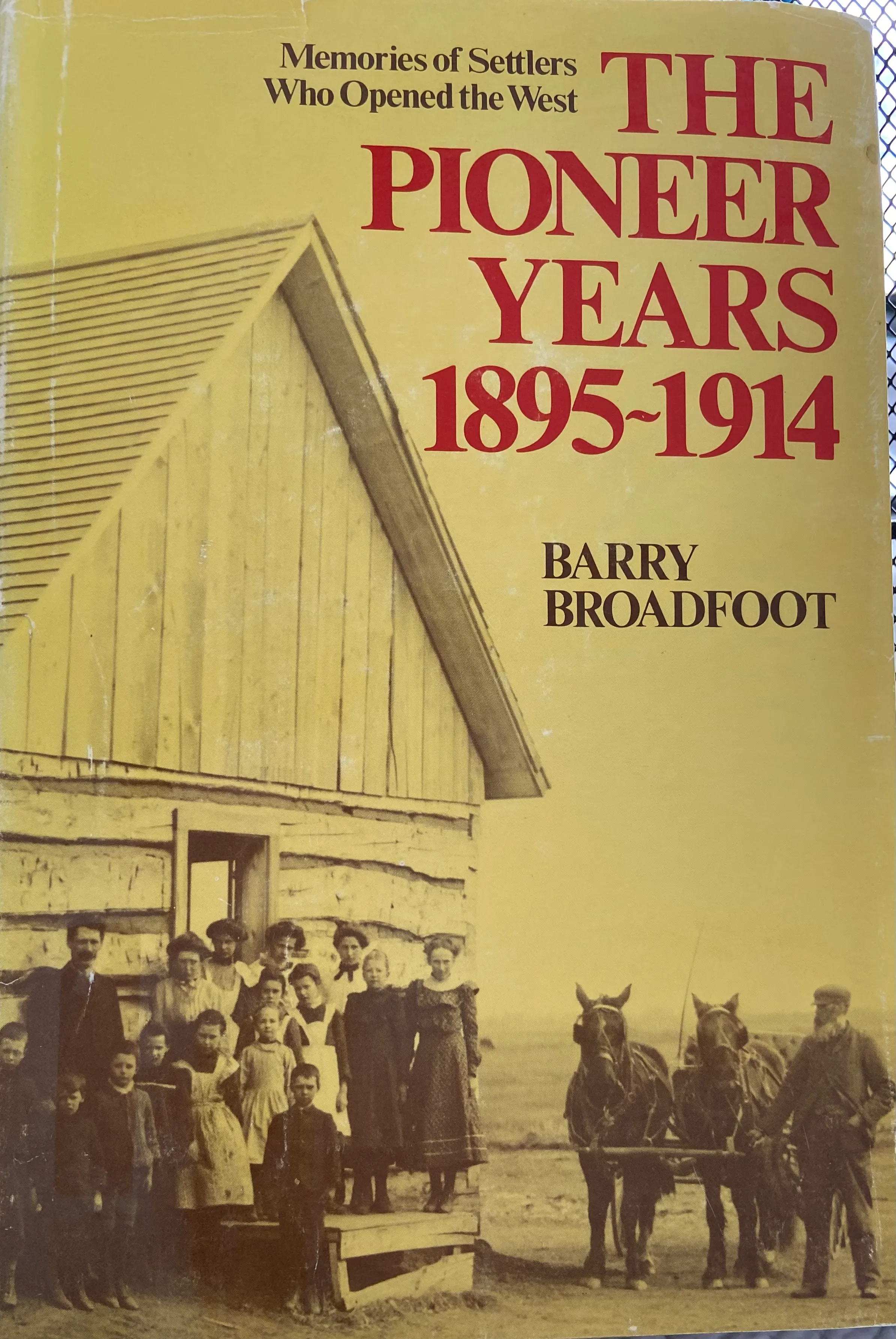 The Pioneer Years, 1895-1914: Memories of Settlers Who Opened the West