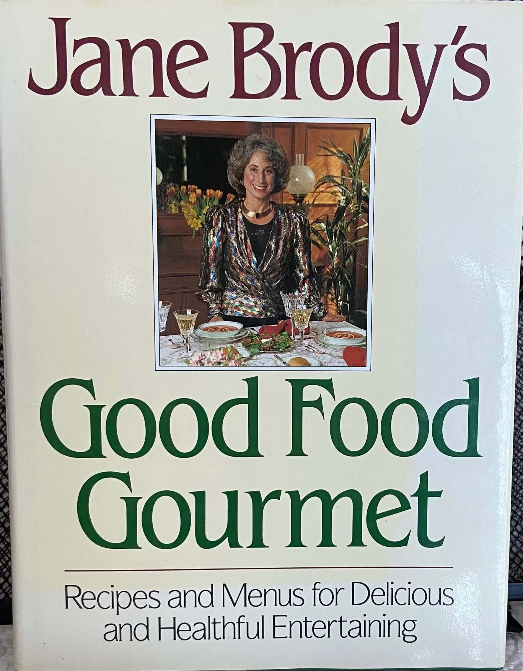 Jane Brody's Good Food Gourmet: Recipes and Menus for Delicious and Healthful Entertaining