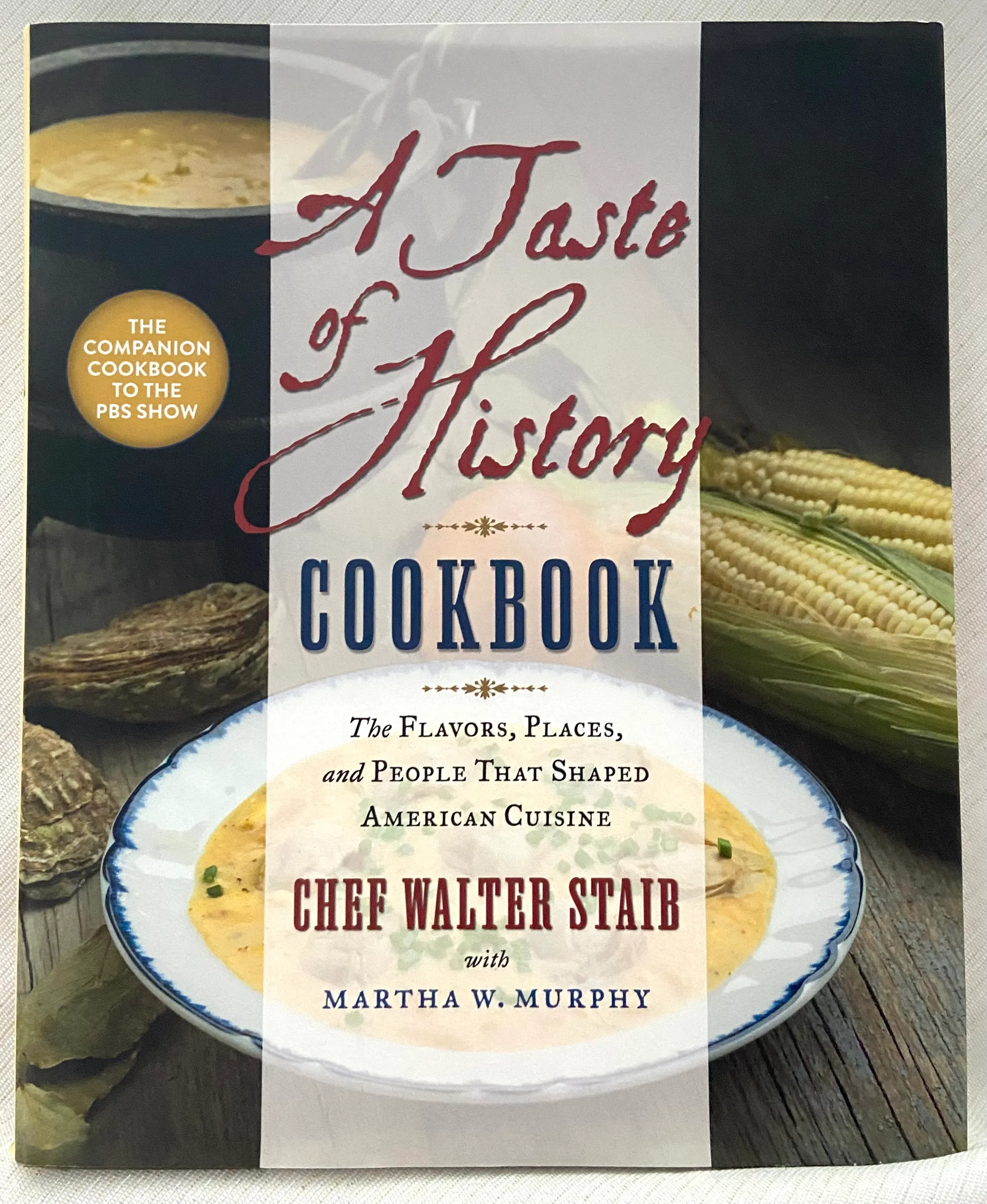 A Taste of History Cookbook: The Flavors, Places, and People That Shaped American Cuisine