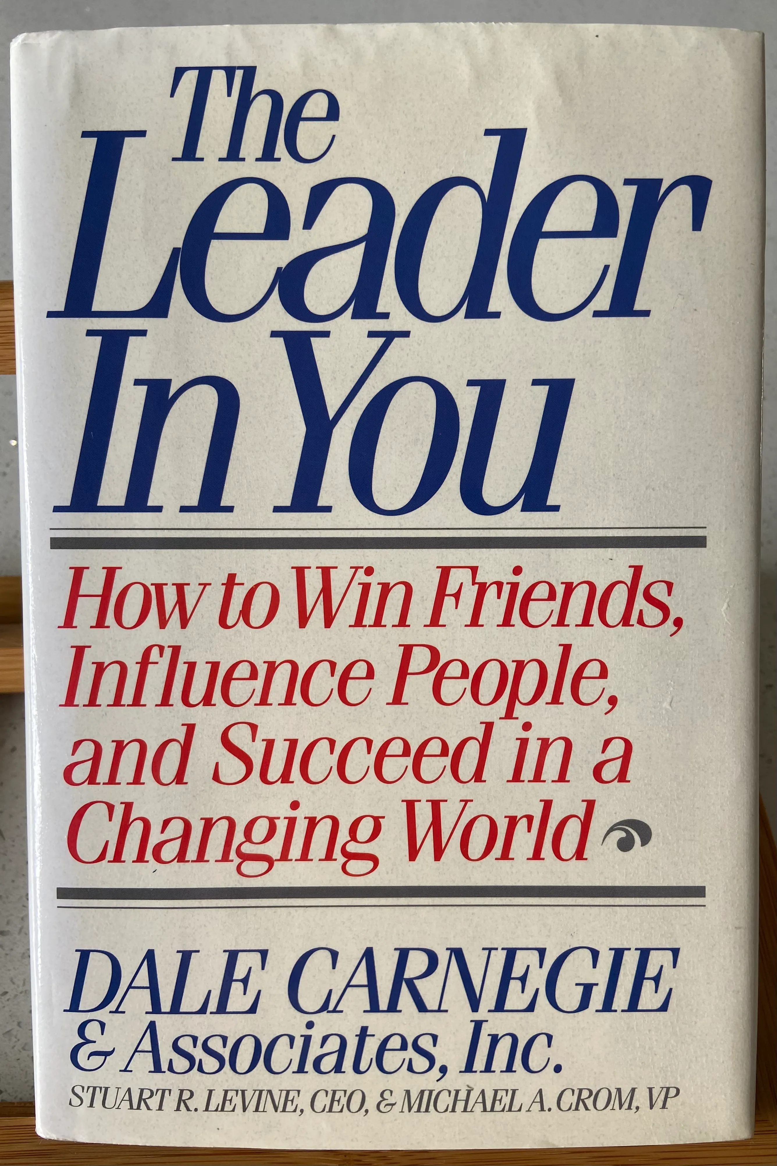 The Leader in You: How to Win Friends, Influence People, and Succeed in a Changing World