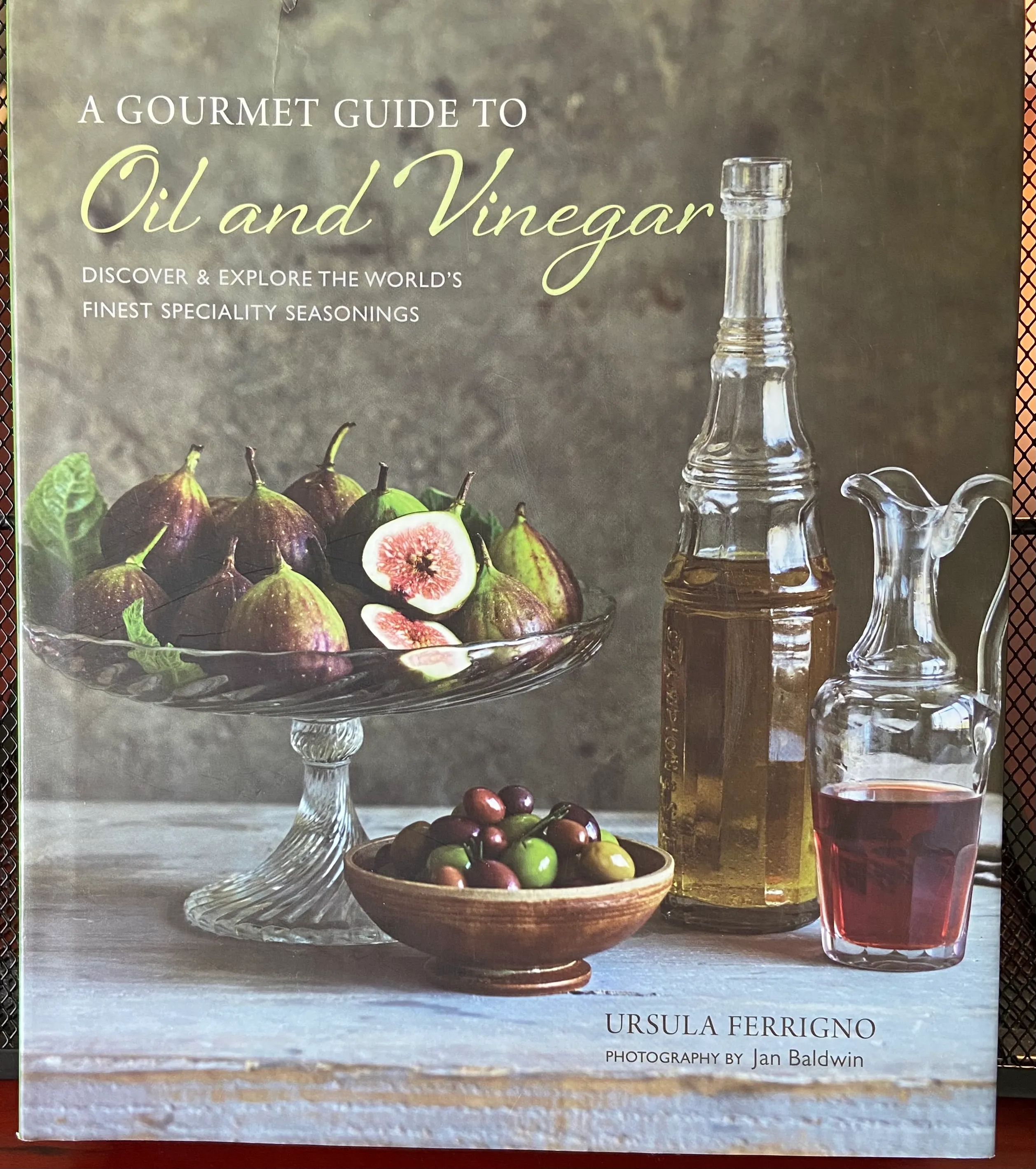 A Gourmet Guide to Oil & Vinegar: Discover and Explore the World's Finest Speciality Seasonings