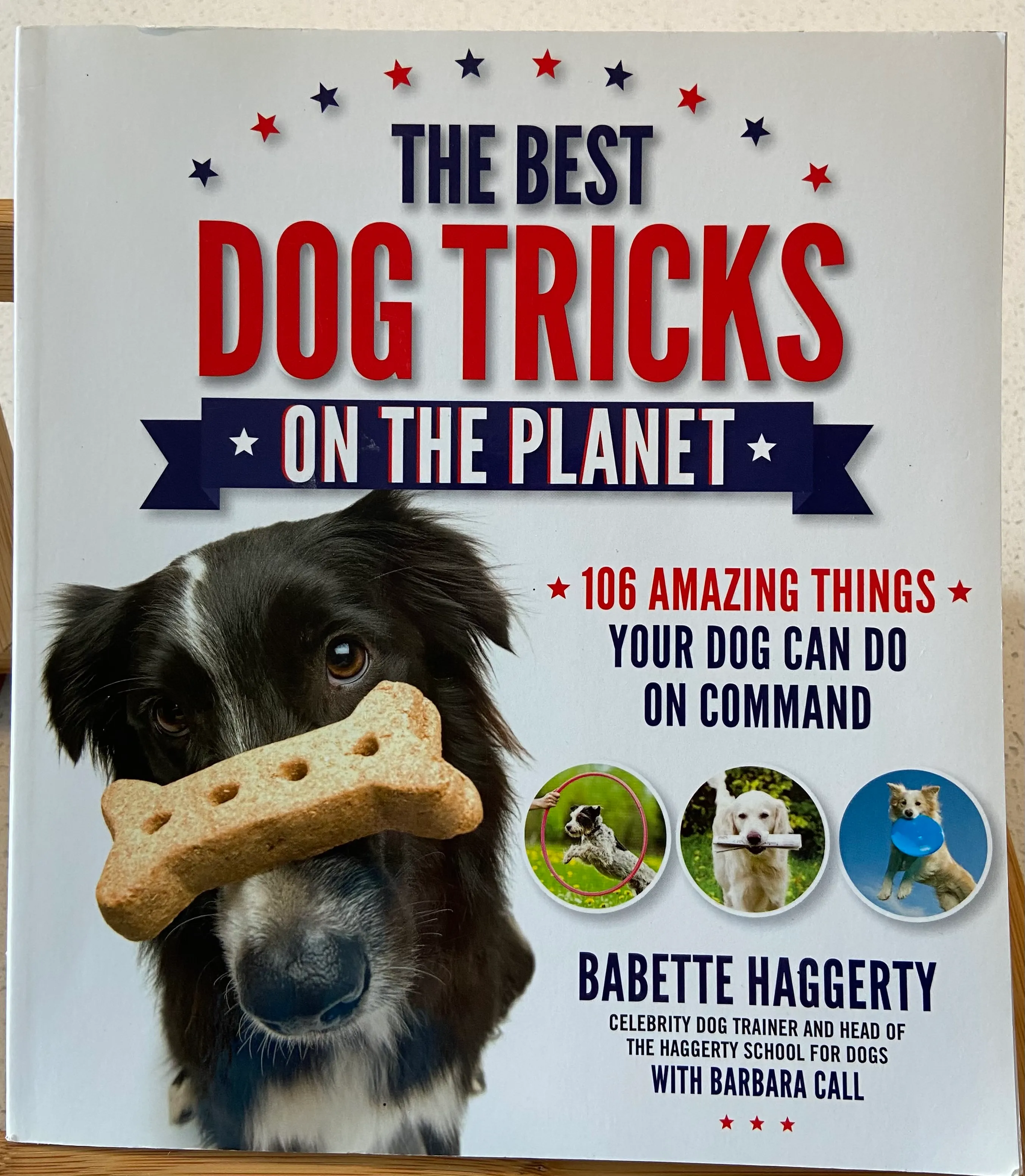 The Best Dog Tricks on the Planet: 106 Amazing Things Your Dog Can Do on Command