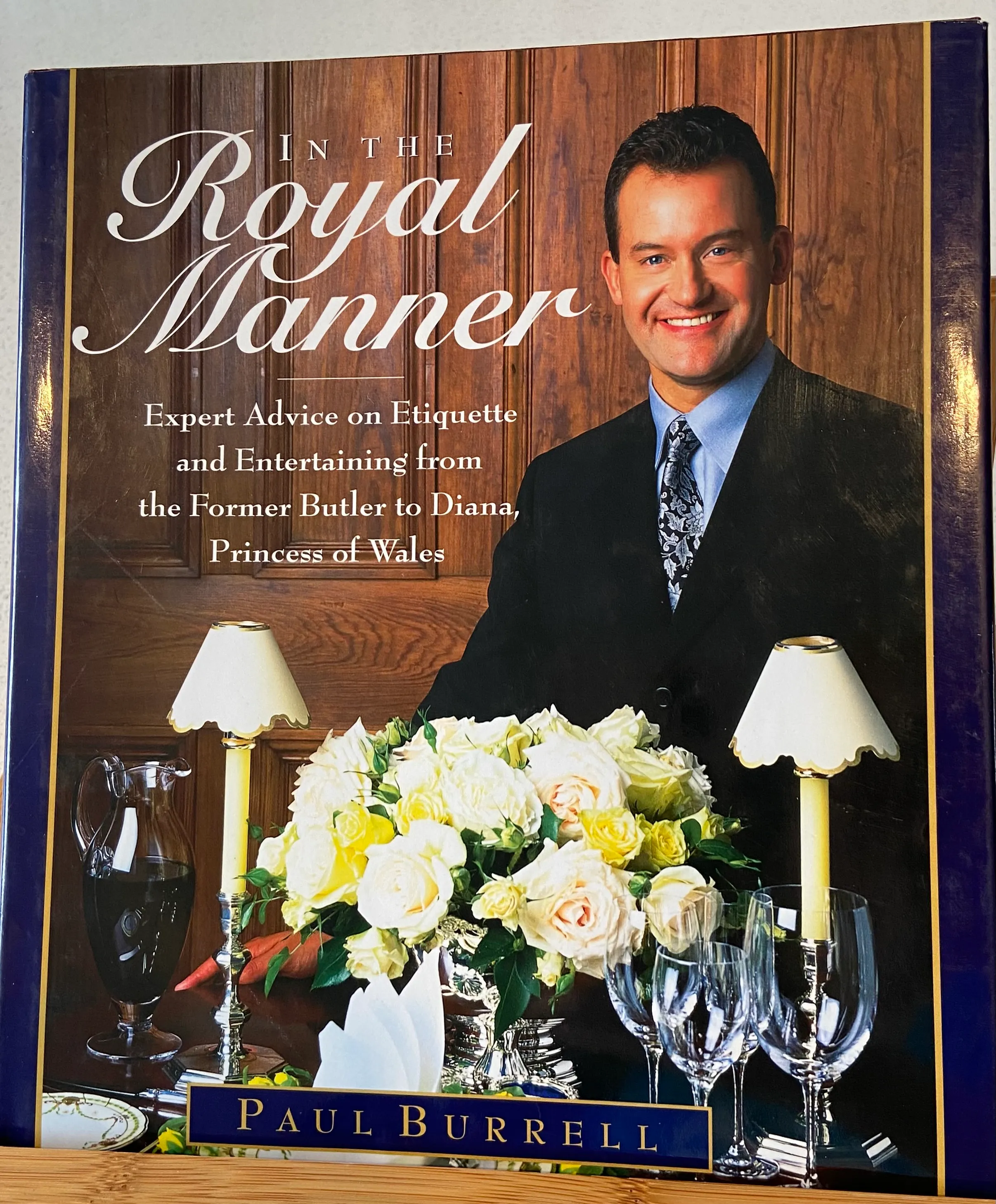 In The Royal Manner: Expert Advice On Etiquette And Entertaining From The Former Butler To Diana, Princess Of Wales