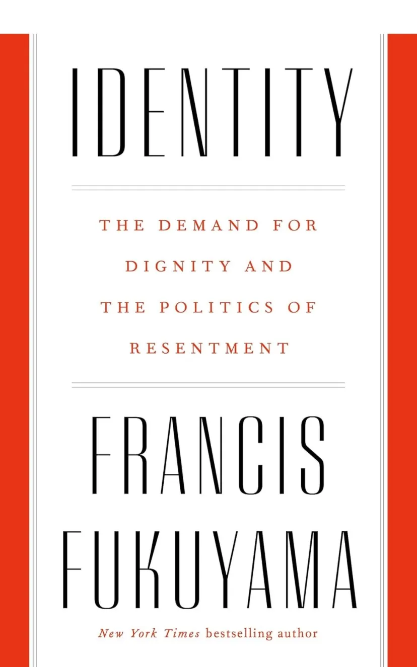 Identity: The Demand for Dignity and the Politics of Resentment