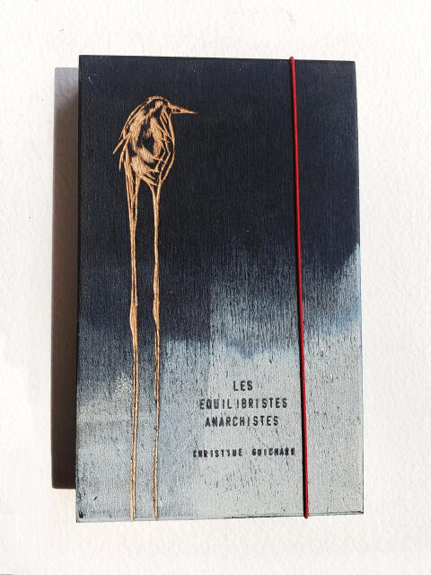 Christine Guichard - Livre d'artiste " les équilibristes anarchistes"_édition limitée (22exemplaires)