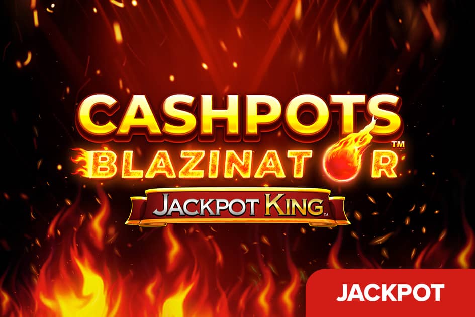 Cashpots Blazinator Jackpot King