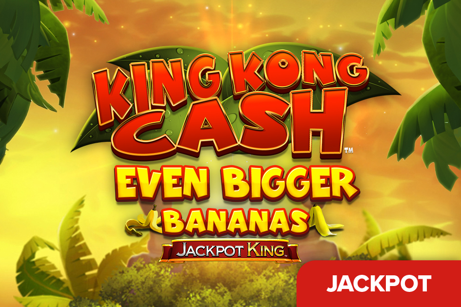 King Kong Cash Even Bigger Bananas Jackpot King Cover Image