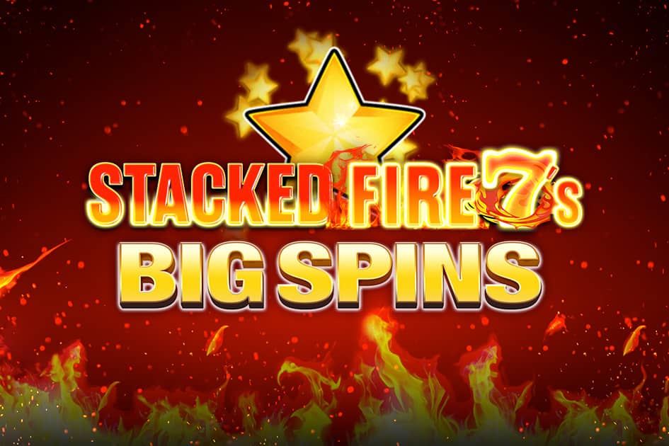 Stacked Fire 7s Big Spins