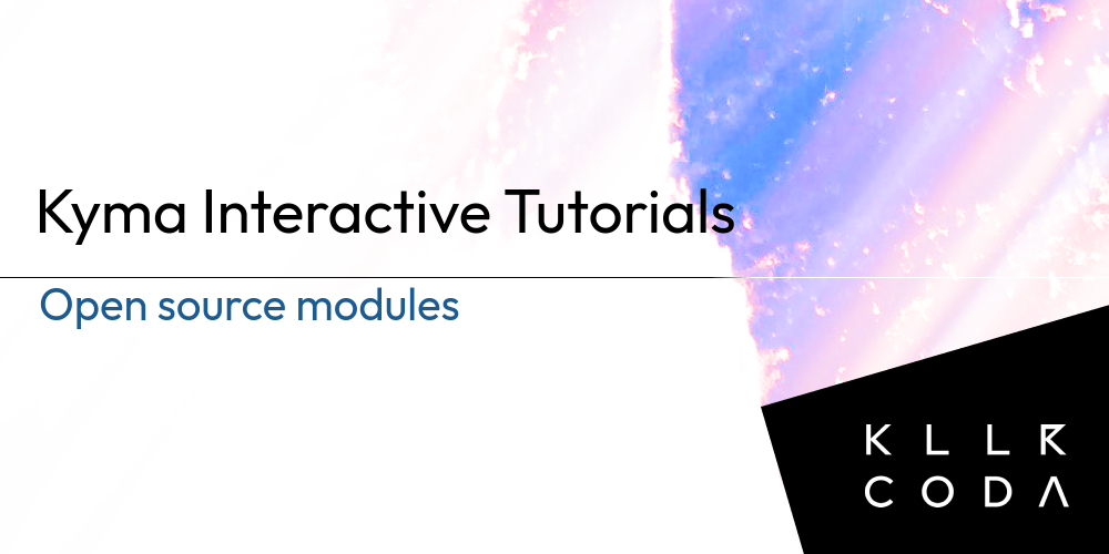 Open source modules | Kyma Interactive Tutorials | Killercoda