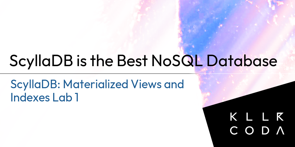 Scylladb materialized views and indexes lab 1 scylladb is the best