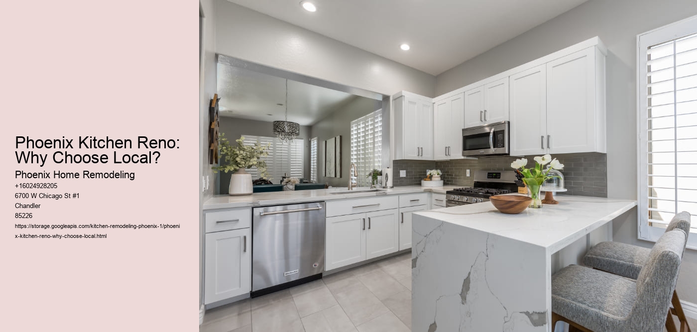 Phoenix Kitchen Reno: Why Choose Local?