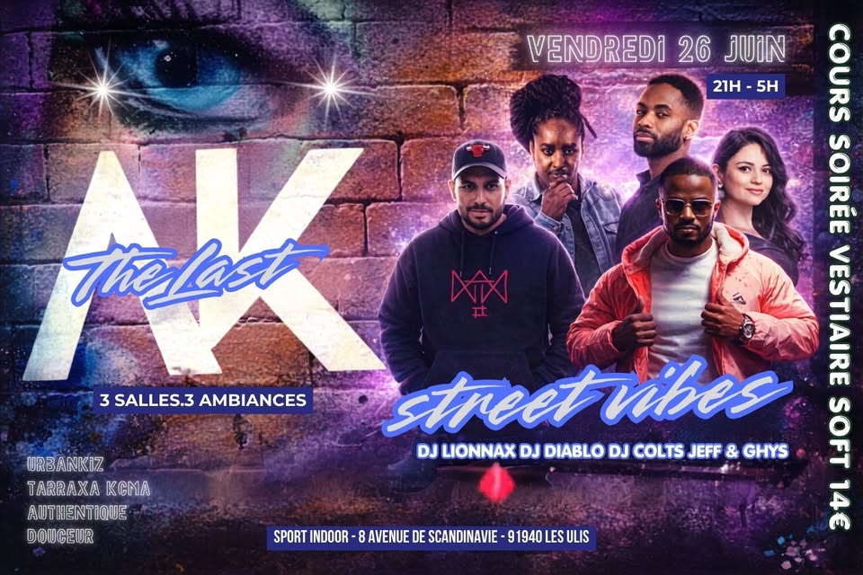 THE LAST ABSOLU'KIZ - VEN 26 JUIN STREET VIBES 3 SALLES URBANKIZ TARRAXA KCMA AUTHENTIQUE DOUCEUR