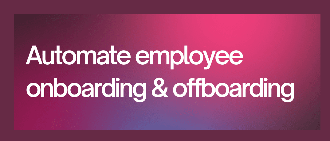 automating employee onboarding and offboarding