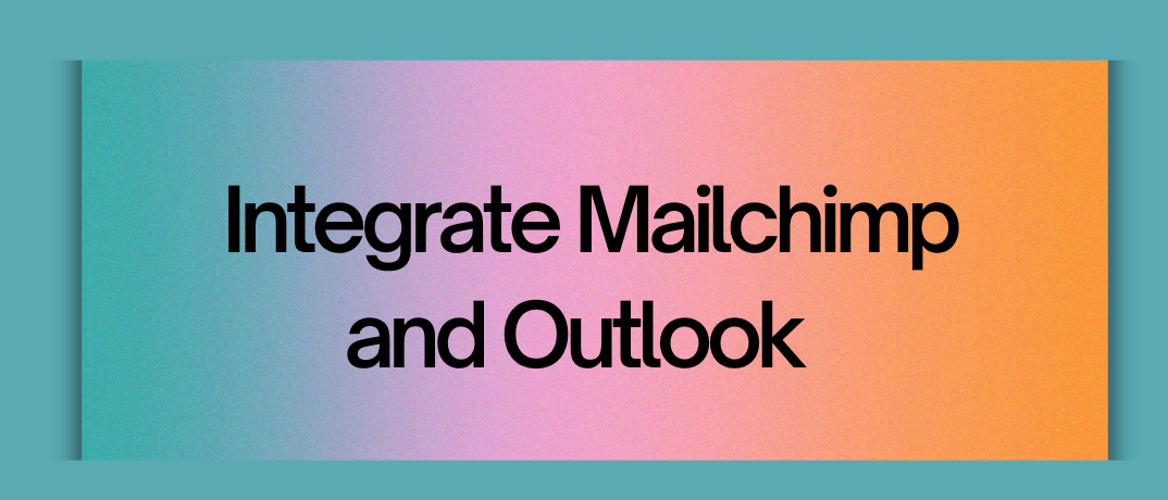  Integrate Mailchimp and Outlook 