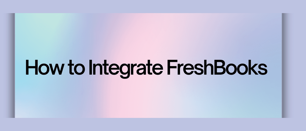 How to Integrate FreshBooks