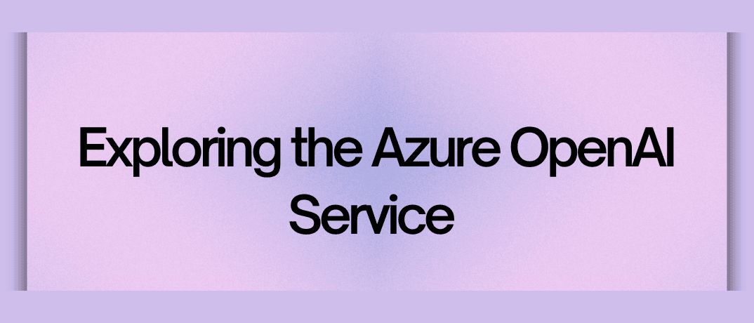 How to Use Azure OpenAI Service – A Complete Guide