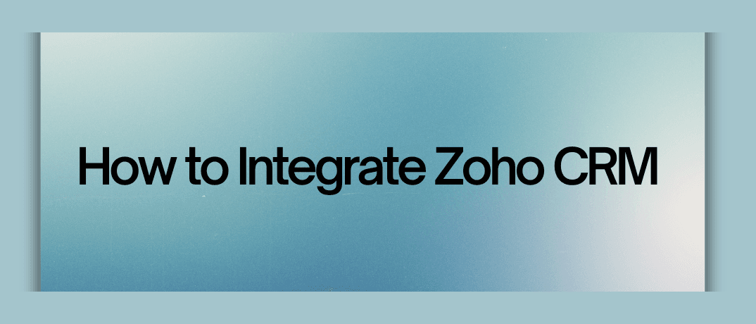  How to Integrate Zoho CRM