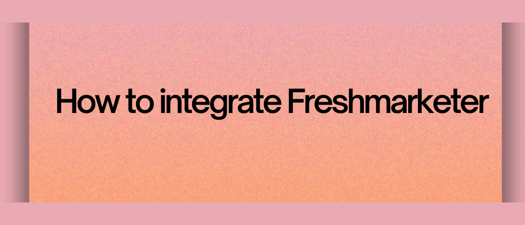 How to integrate Freshmarketer