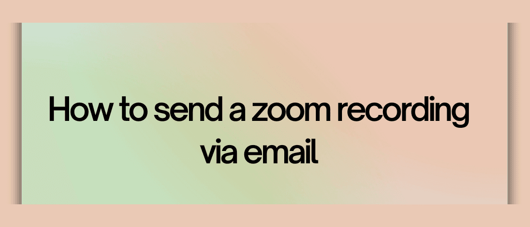 How to Send a Zoom Recording via Email
