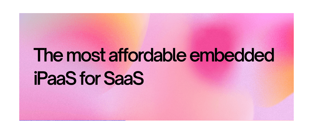 Affordable embedded iPaaS for SaaS