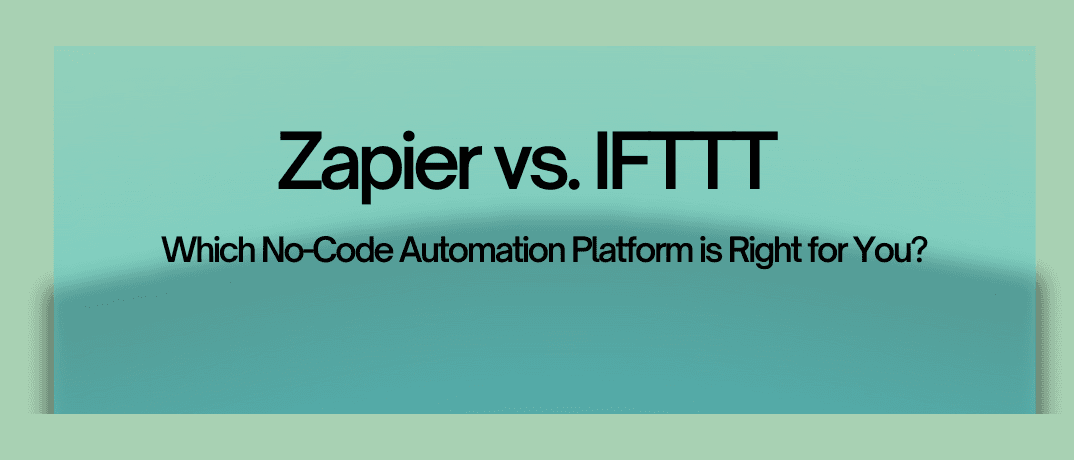 Zapier vs IFTTT: Which Is Better?