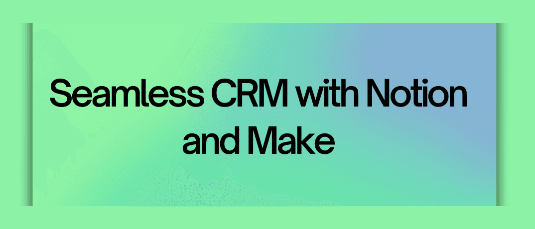 Notion CRM and Make
