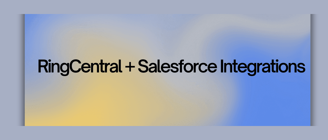 RingCentral & Salesforce Integrations
