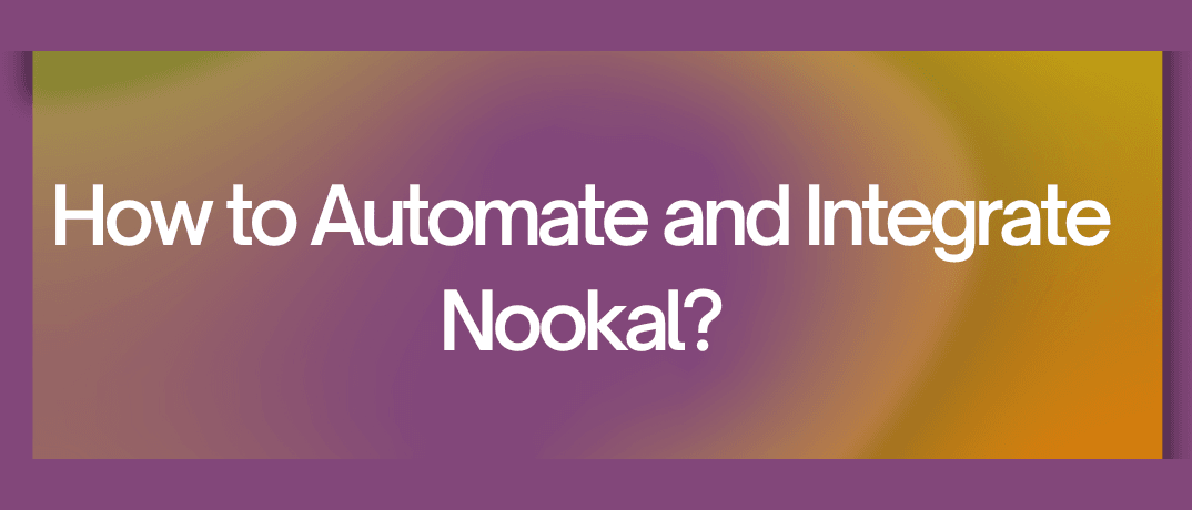How to Automate and Integrate Nookal 