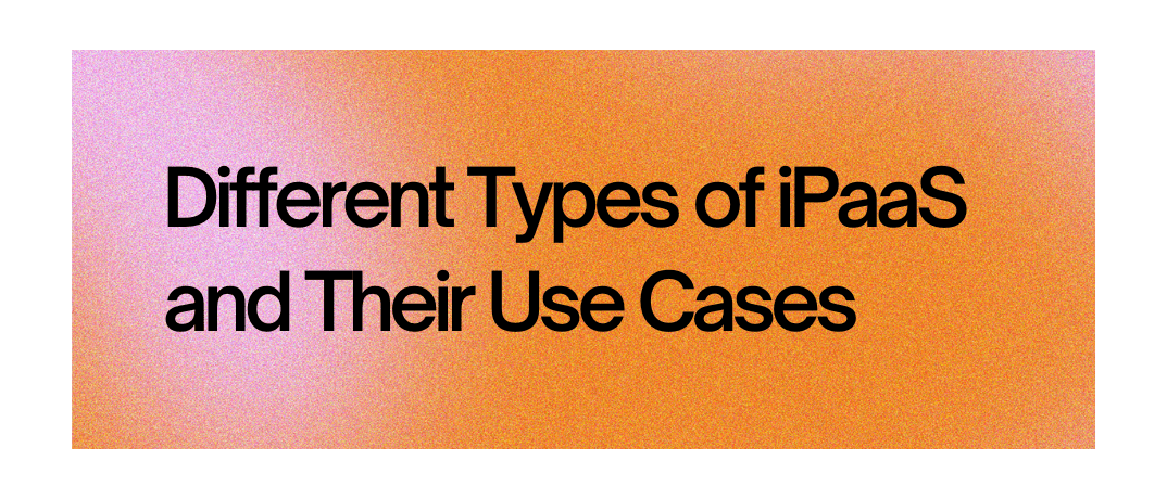Different types of ipaas and their usecases
