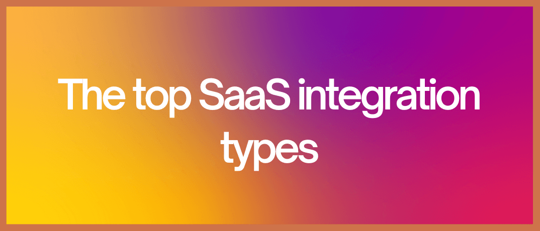 The top SaaS integration types