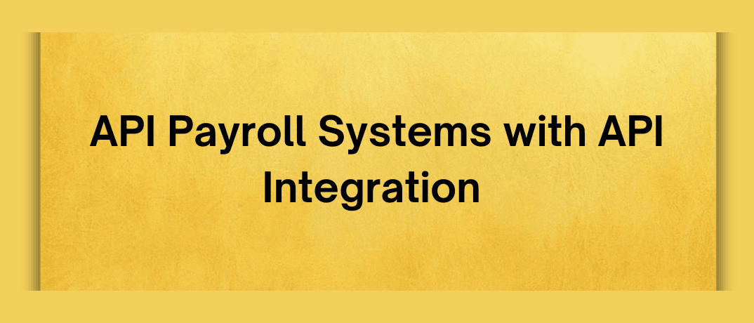 API Payroll Systems with API Integration 