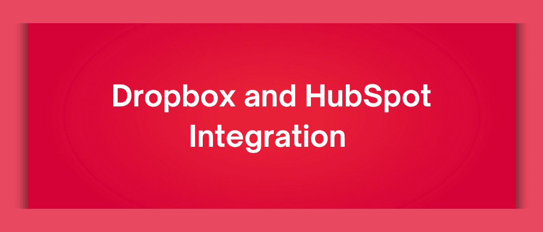  Dropbox and HubSpot Integration 