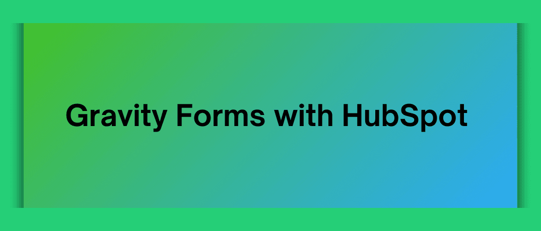 Gravity Forms with HubSpot 