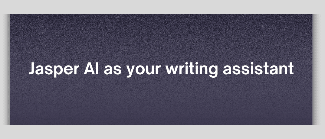 Jasper AI as your writing assistant 