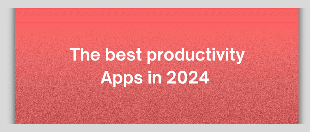  The best productivity Apps in 2024