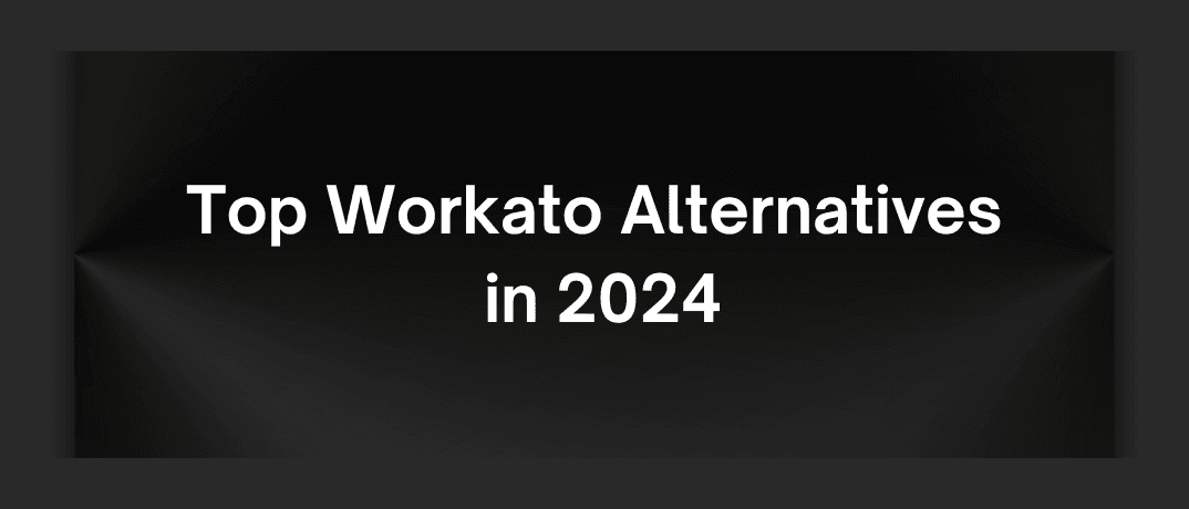 Top 10 Workato Alternatives in 2024 